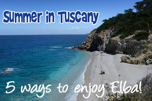 Summer in Tuscany: Top 5 Things to Do on Elba Island